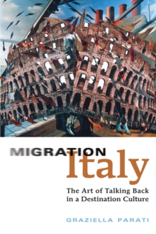 Image for Migration Italy : The Art of Talking Back in a Destination Culture