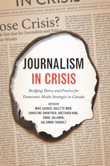 Image for Journalism in Crisis : Bridging Theory and Practice for Democratic Media Strategies in Canada