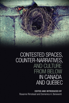 Contested Spaces, Counter-narratives, and Culture from Below in Canada and Qu bec