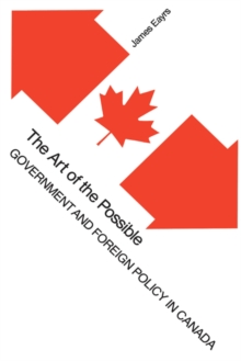 Image for Art of the Possible: Government and Foreign Policy in Canada.