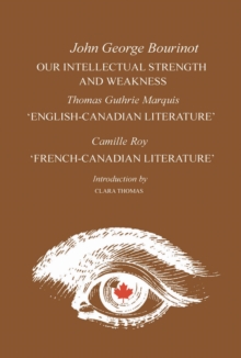 Image for Our Intellectual Strength and Weakness: 'English-Canadian Literature' and 'French-Canadian Literature'