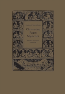 Image for Christening Pagan Mysteries: Erasmus in Pursuit of Wisdom