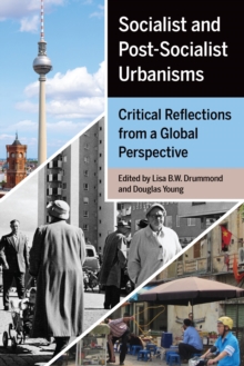 Image for Socialist and Post-Socialist Urbanisms : Critical Reflections from a Global Perspective