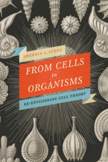 Image for From Cells to Organisms: Re-Envisioning Cell Theory