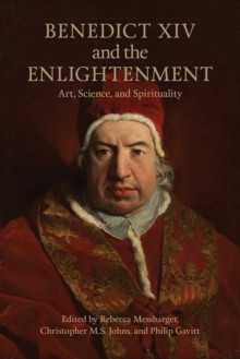 Image for Benedict XIV and the Enlightenment : Art, Science, and Spirituality
