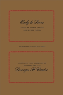Image for Only to Serve: Selections from Addresses of Governor-General Georges P. Vanier
