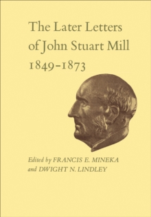 Image for Later Letters of John Stuart Mill 1849-1873: Volumes XIV-XVII