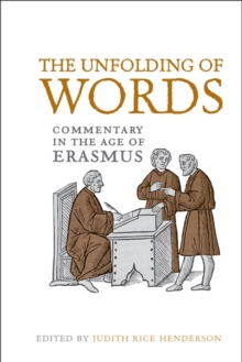 Image for The Unfolding of Words : Commentary in the Age of Erasmus