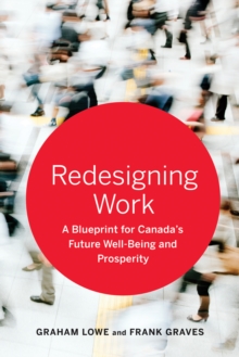 Image for Redesigning Work : A Blueprint for Canada's Future Well-being and Prosperity