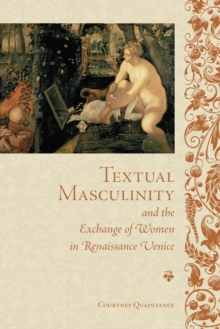 Image for Textual Masculinity and the Exchange of Women in Renaissance Venice