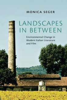 Image for Landscapes in Between : Environmental Change in Modern Italian Literature and Film