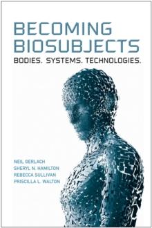 Image for Becoming Biosubjects: Bodies. Systems. Technology.