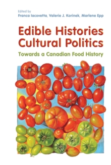 Image for Edible Histories, Cultural Politics: Towards a Canadian Food History