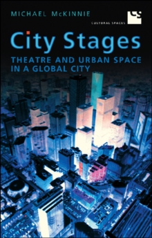 Image for City stages: theatre and urban space in a global city