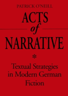 Image for Acts of narrative: textual strategies in modern German fiction