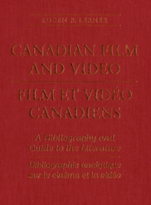 Image for Canadian Film and Video: A Bibliography and Guide to the Literature