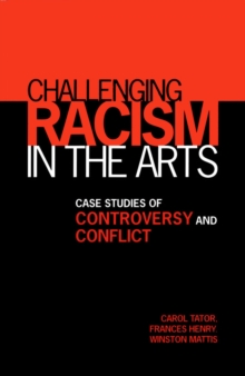 Image for Challenging Racism in the Arts: Case Studies of Controversy and Conflict