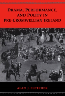 Image for Drama, Performance, and Polity in Pre-Cromwellian Ireland