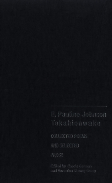 Image for E. Pauline Johnson, Tekahionwake: Collected Poems and Selected Prose