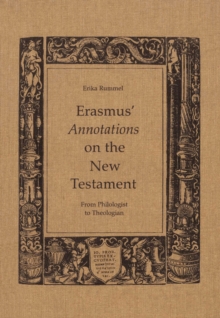 Image for Erasmus' Annotations on the New Testament: From Philologist to Theologian