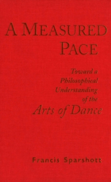 Image for A Measured Pace: Toward a Philosophical Understanding of the Arts of Dance.