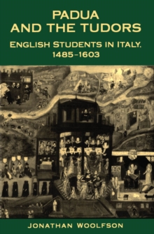 Image for Padua and the Tudors: English Students in Italy, 1485-1603