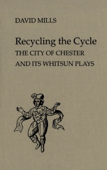 Image for Recycling the Cycle: City of Chester and Its Whitsun Plays.