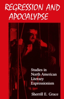 Image for Regression and Apocalypse: Studies in North American Literary Expressionism