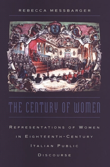Image for Century of Women: Representations of Women in Eighteenth-Century Italian Public Discourse