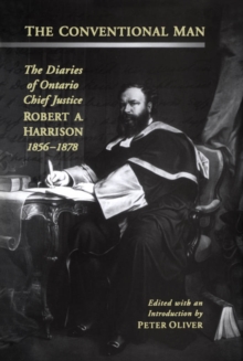 Image for The conventional man: the diaries of Ontario Chief Justice Robert A. Harrison, 1856-1878