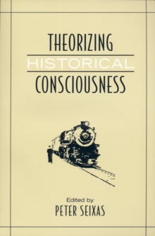 Image for Theorizing Historical Consciousness