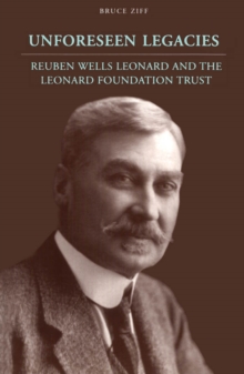 Image for Unforeseen Legacies: Reuben Wells Leonard and the Leonard Foundation Trust