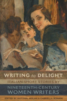 Image for Writing to Delight: Italian Short Stories by Nineteenth-Century Women Writers