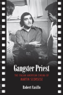 Image for Gangster Priest: The Italian American Cinema of Martin Scorsese