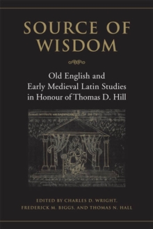 Image for Source of  Wisdom: Old English & Early Medieval Latin Studies in Honour of Thomas D. Hill