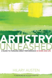 Image for Artistry Unleashed: A Guide to Pursuing Great Performance in Work and Life