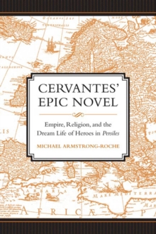 Image for Cervantes' Epic Novel: Empire, Religion, and the Dream Life of Heroes in Persiles