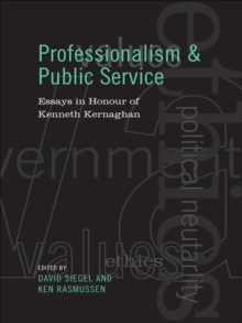 Image for Professionalism and Public Service: Essays in Honour of Kenneth Kernaghan
