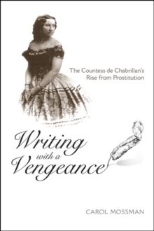 Image for Writing with a vengeance: the Countess de Chabrillan's rise from prostitution