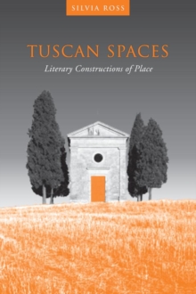 Image for Tuscan Spaces: Literary Constructions of Space