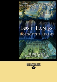 Image for Lost Lands, Forgotten Realms : Sunken Continents, Vanished Cities, and the Kingdoms that History Misplaced