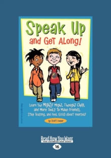 Image for Speak Up and Get Along! : Learn the Mighty Might, Thought Chop, and more Tools to Make Friends, Stop Teasing, and Feel Good about Yourself