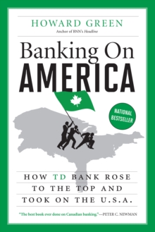 Image for Banking On America: How TD Bank Rose to the Top and Took on the U.S.A.