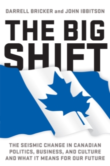 Image for Big Shift: The Seismic Change in Canadian Politics, Business, and Culture and What It Means for Our Future