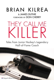 Image for They call me killer: tales from junior hockey's legendary hall-of-fame coach