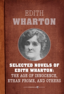Image for Selected Novels of Edith Wharton: The Age of Innocence, Ethan Frome, and Others: The Age of Innocence, Ethan Frome, The House of Mirth, and Madame de Treymes
