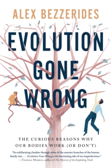 Image for Evolution Gone Wrong: Surprising Stories from the Human Body's Curious Past