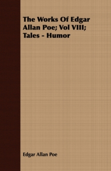 Image for The Works Of Edgar Allan Poe; Vol VIII; Tales - Humor