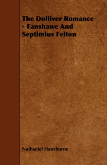 Image for The Dolliver Romance - Fanshawe And Septimius Felton