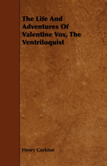 Image for The Life And Adventures Of Valentine Vox, The Ventriloquist